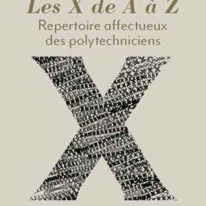Les X de A à Z - répertoire affectueux des polytechniciens - dédicace au salon du livre