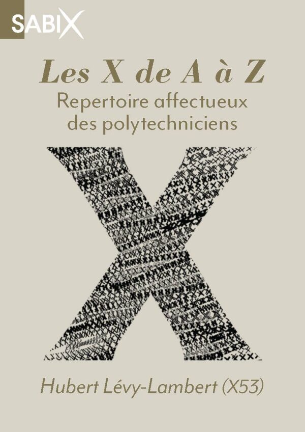 Les X de A à Z - répertoire affectueux des polytechniciens - dédicace au salon du livre